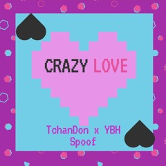 TchanDon & YBH Spoof - Crazy Love (Prod.RellyMade)