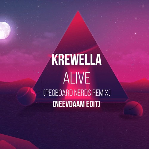 tøffel Forkæle etnisk Krewella - Alive (Pegboard Nerds Remix) NeevDaam Edit by Neev Daam - Free  download on ToneDen