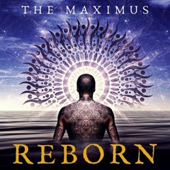 REBORN|| THE MAXIMUS (ORIGINAL MIX)