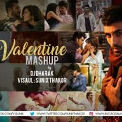 VALENTINE MASHUP 2018   DJ DHARAK   Sunix Thakor