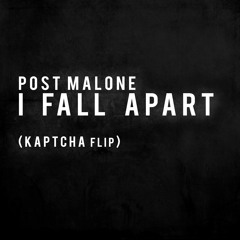 Post Malone - I Fall Apart (Kaptcha Flip)