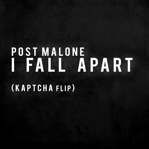 Post Malone - I Fall Apart (Kaptcha Flip)