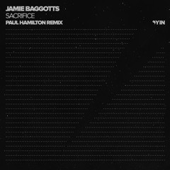 Jamie Baggotts - Sacrifice (Paul Hamilton Remix) [Yin]