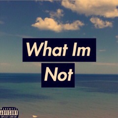 What im not (prod. Sixty6 Beatz)