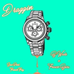 Draggin (Prod. by B Wade)