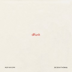 dRunk (feat. Alex Vaughn)