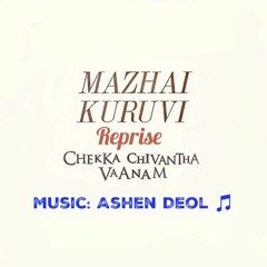 Mazhai Kuruvi Instrumental- (Reprise): Chekka Chivantha Vaanam (Ashen Deol)