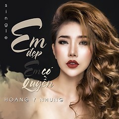Em Đẹp Em Có Quyền - Hoàng Y Nhung