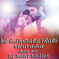 Na Manasuni Thaake Swarama Movie Song [Love Mix] Mix Master By Dj Nani Smiley
