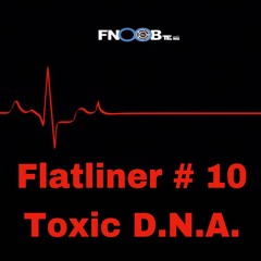 Toxic D.N.A.  for  Flatliner # 10