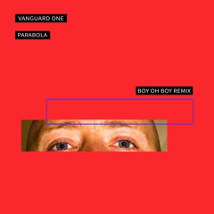 FREE DL : Vanguard One - Parabola (Boy Oh Boy Remix) [Sweet Musique ]