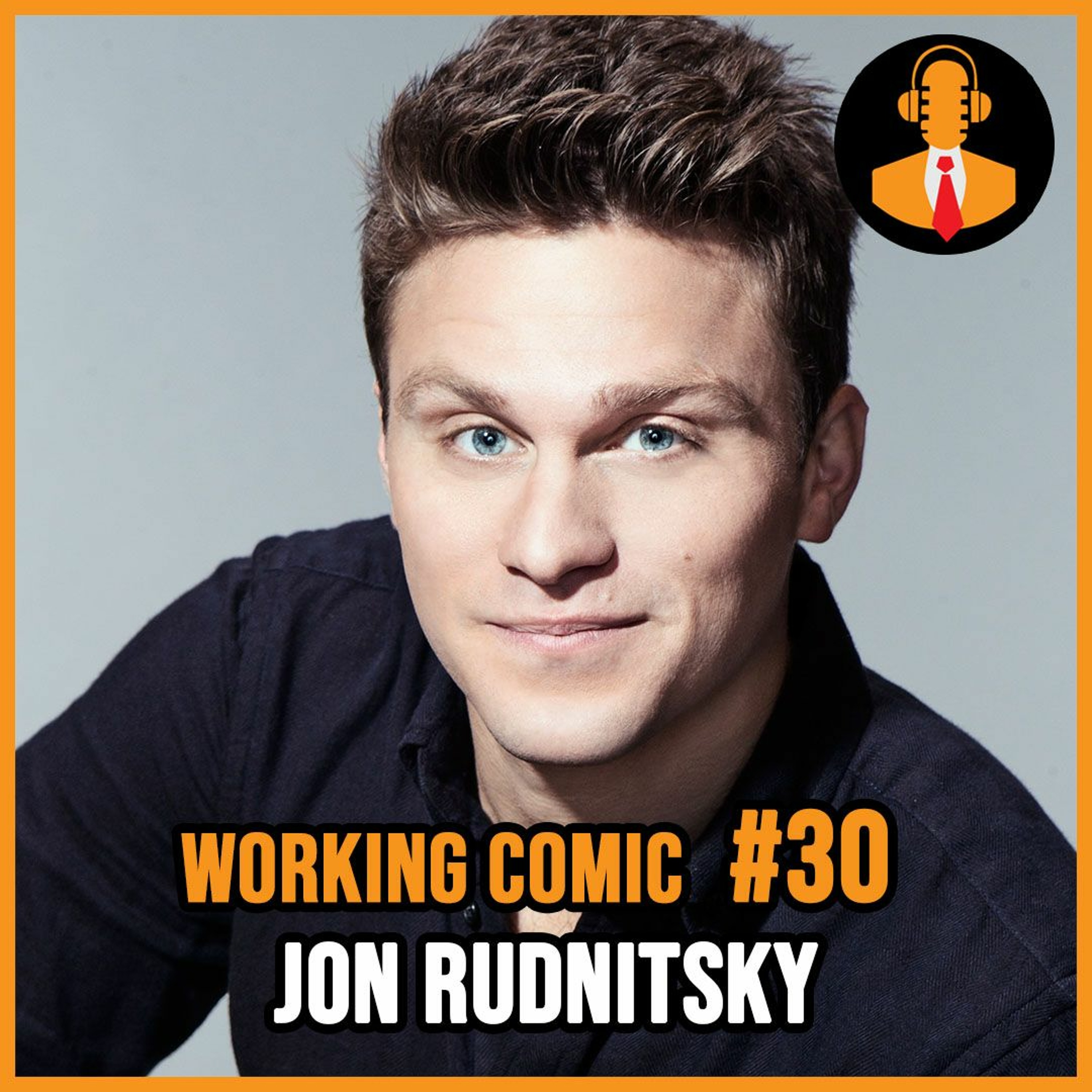 Episode 30 Jon Rudnitsky Hacking Jfl And Getting On Snl Working Comic Podcast Podcast Podtail