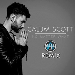 Calum Scott - No Matter What (EGI REMIX)