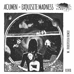 ELS018 Acumen - Exquisite Madness w. dubspeeka Remix