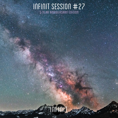 INFINIT Session #27 (5 Year Anniversary Edition)