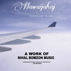 Hawaijahaj - Sajjan Raj Vaidya | Cover By Nihal Bomzon