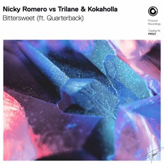 Nicky Romero vs Trilane & Kokaholla  - Bittersweet (ft. Quarterback)