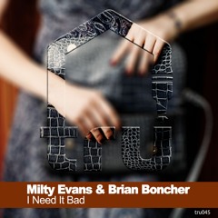 " I Need It Bad" by Milty Evans & Brian Boncher on TruMusica Records Out Now
