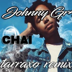 Johnny Gr4ves - Chai (TARRAXO Remix)