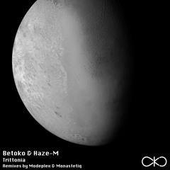 Betoko & Haze-M - Trittonia (Modeplex Remix)OUT NOW!