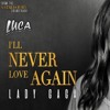 Lady Gaga Bradley Cooper Ill Never Love Again Luca Bootleg A Star Is Born Skip To 30 Seconds Mp3