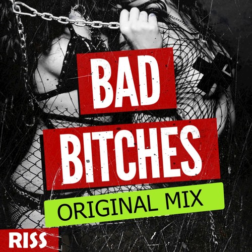 RISS - BAD BITCHES (ORIGINAL MIX)