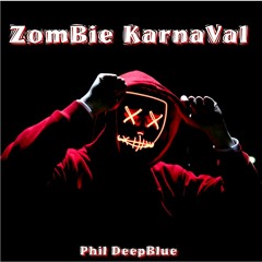 Phil DeepBlue - Zombie Karnaval ( Remasterised )