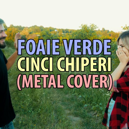 Stream FOAIE VERDE CINCI CHIPERI (METAL COVER) by Stanislav Starush |  Listen online for free on SoundCloud