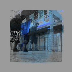RPK - BEATUPS MASHUPS FUCKUPS