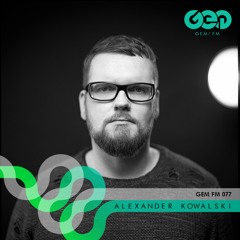 Gem FM 077 - Alexander Kowalski