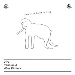 Der Podcast, Nr. 21 ° 2: translucid — »Das Eintier«