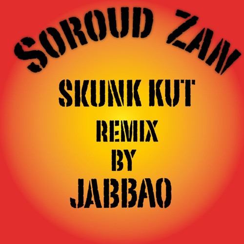 Skunk Kut - Soroud Zan (Jabbao Remix)