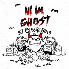 Hi I'm Ghost - El Spookerino