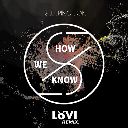 Sleeping Lion - How We Know (LÖVI Remix)