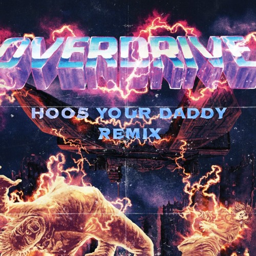 Space Laces - Overdrive (HOOS YOUR DADDY REMIX)