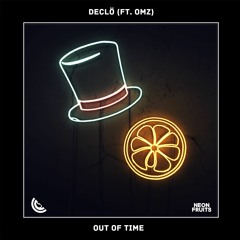 DECLÖ - Out Of Time (ft. OMZ) 🍉