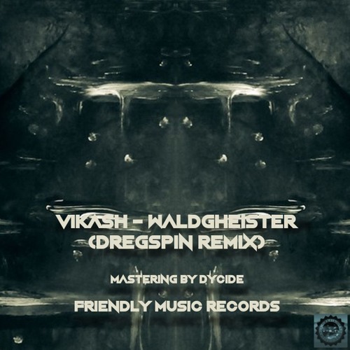 Vikash - Waldgheister (Dregspin Remix) [free download]