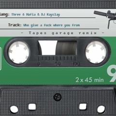 Three 6 Mafia & DJ Kayslay - Who Give A Fuck Where You From ( Dj Rikishi Tapes Garage Remix)