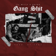 GANG SHIT - LiL WiLLY x SHYNO | PROD. YSSA