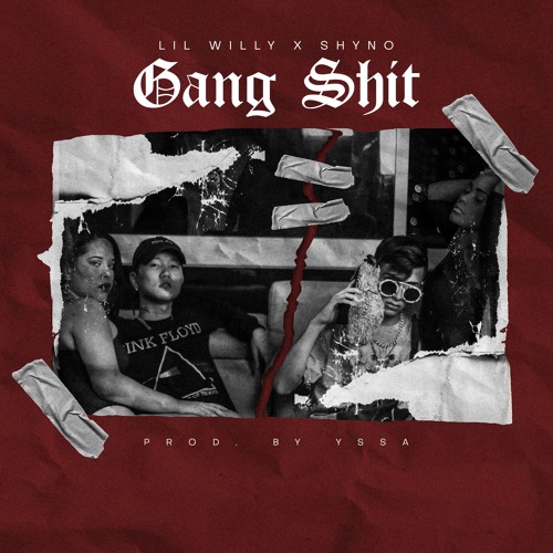 GANG SHIT - LiL WiLLY x SHYNO | PROD. YSSA