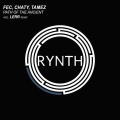 Premiere: Fec, Chaty, Tamez - Path Of The Ancient (Lerr Remix) [Rynth]