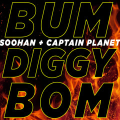 "Bum Diggy Bom" - SOOHAN x Captain Planet