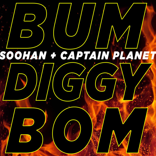 "Bum Diggy Bom" - SOOHAN x Captain Planet