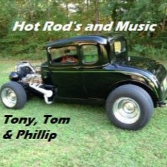 Hot Rod's And Music - Lyrics by Tony - Phillip Clarkson Vocal - Tom Adams & Phillip on Guitars