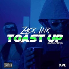 TOAST UP [Gunna Remix] ZACK INK(PROD. p.APE)