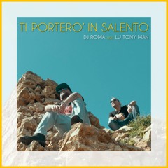 Dj Roma Feat. Lu Tony Man - Ti Porterò In Salento (Radio Edit)