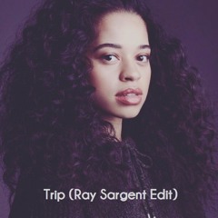 Trip - Ella Mai (Ray Sargent Edit)