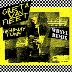 Greta Van Fleet - Highway Tune (Whyel Remix)