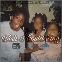 Ron $ - Wish i Could Sing (Audio)