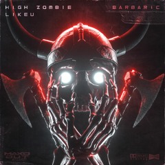 High Zombie X LikeU - Barbaric